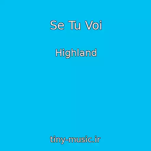 کاور آهنگ Se Tu Voi از Highland