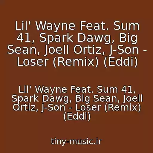 کاور آهنگ Lil' Wayne Feat. Sum 41, Spark Dawg, Big Sean, Joell Ortiz, J-Son - Loser (Remix) (Eddi) از Lil' Wayne Feat. Sum 41, Spark Dawg, Big Sean, Joell Ortiz, J-Son - Loser (Remix) (Eddi)