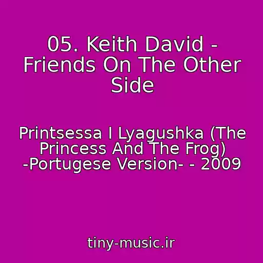 کاور آهنگ 05. Keith David - Friends On The Other Side از Printsessa I Lyagushka (The Princess And The Frog) -Portugese Version- - 2009