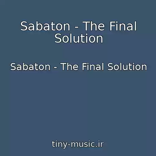 کاور آهنگ Sabaton - The Final Solution از Sabaton - The Final Solution
