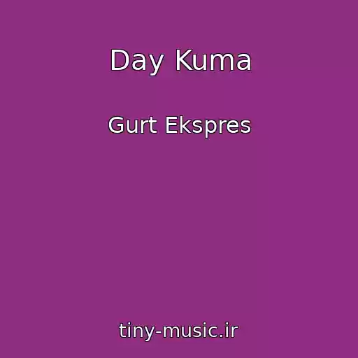 کاور آهنگ Day Kuma از Gurt Ekspres