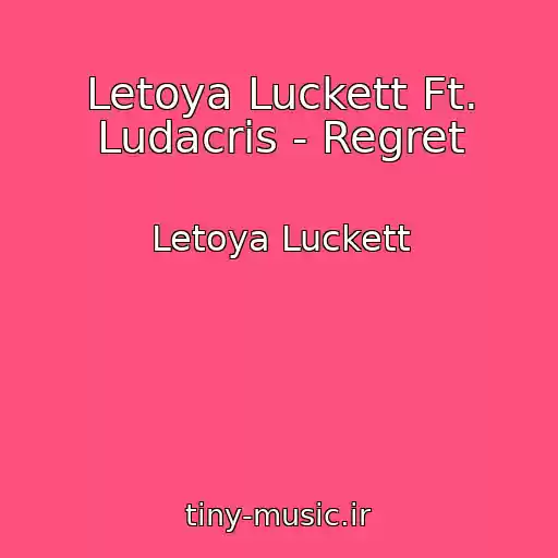 کاور آهنگ Letoya Luckett Ft. Ludacris - Regret از Letoya Luckett