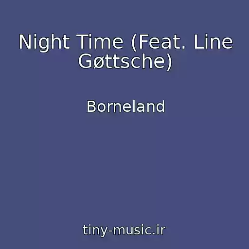 کاور آهنگ Night Time (Feat. Line Gøttsche) از Borneland