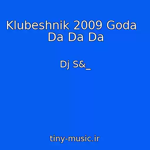 کاور آهنگ Klubeshnik 2009 Goda   Da Da Da از Dj S&_