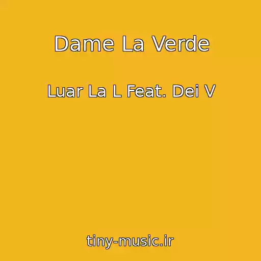 کاور آهنگ Dame La Verde از Luar La L Feat. Dei V