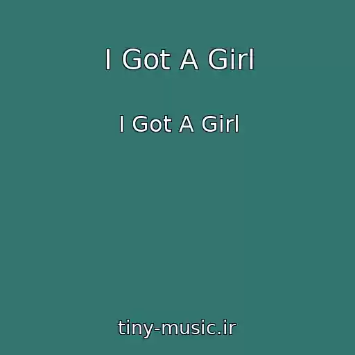 کاور آهنگ I Got A Girl از I Got A Girl