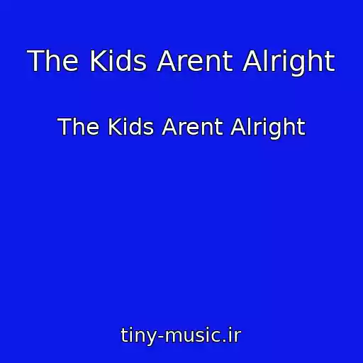 کاور آهنگ The Kids Arent Alright از The Kids Arent Alright