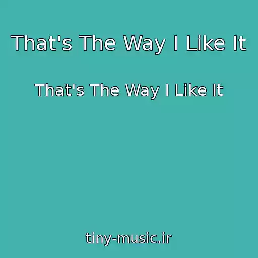 کاور آهنگ That's The Way I Like It از That's The Way I Like It