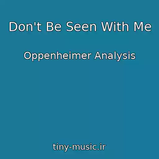 کاور آهنگ Don't Be Seen With Me از Oppenheimer Analysis