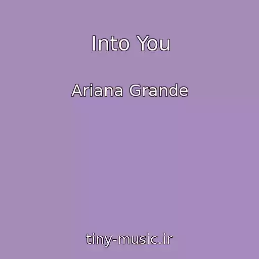 کاور آهنگ Into You از Ariana Grande