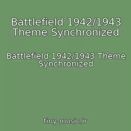 کاور آهنگ Battlefield 1942/1943 Theme Synchronized از Battlefield 1942/1943 Theme Synchronized