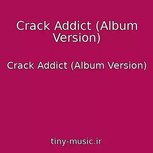 کاور آهنگ Crack Addict (Album Version) از Crack Addict (Album Version)