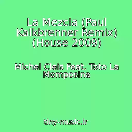 کاور آهنگ La Mezcla (Paul Kalkbrenner Remix) (House 2009) از Michel Cleis Feat. Toto La Momposina