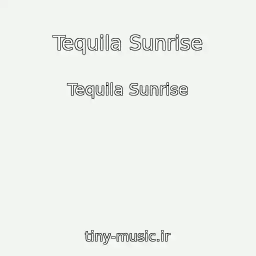 کاور آهنگ Tequila Sunrise از Tequila Sunrise