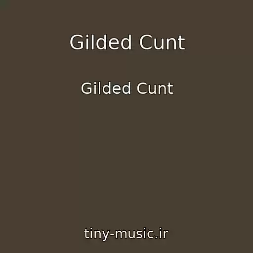 کاور آهنگ Gilded Cunt از Gilded Cunt