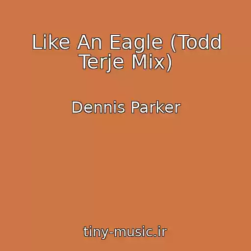 کاور آهنگ Like An Eagle (Todd Terje Mix) از Dennis Parker