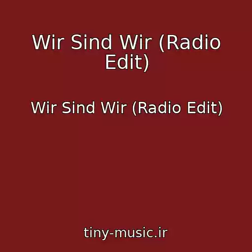 کاور آهنگ Wir Sind Wir (Radio Edit) از Wir Sind Wir (Radio Edit)