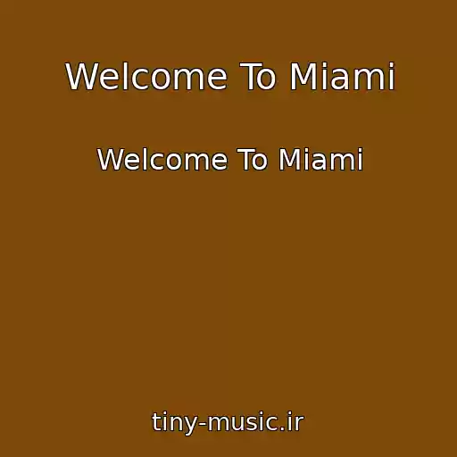 کاور آهنگ Welcome To Miami از Welcome To Miami