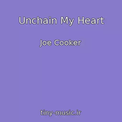 کاور آهنگ Unchain My Heart از Joe Cooker