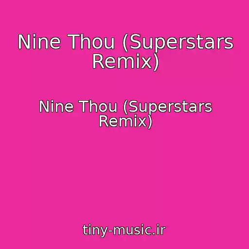 کاور آهنگ Nine Thou (Superstars Remix) از Nine Thou (Superstars Remix)