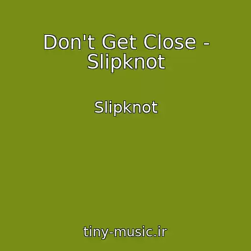 کاور آهنگ Don't Get Close - Slipknot از Slipknot