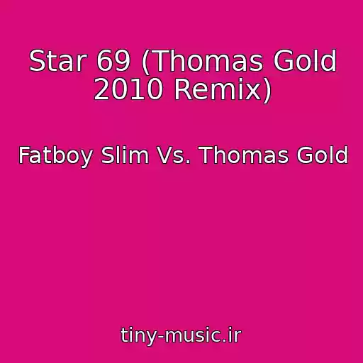 کاور آهنگ Star 69 (Thomas Gold 2010 Remix) از Fatboy Slim Vs. Thomas Gold