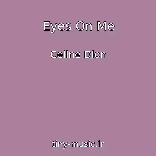 کاور آهنگ Eyes On Me از Celine Dion