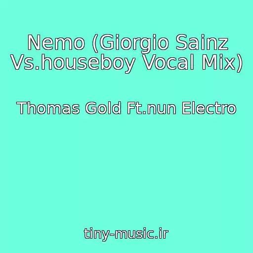کاور آهنگ Nemo (Giorgio Sainz Vs.houseboy Vocal Mix) از Thomas Gold Ft.nun Electro