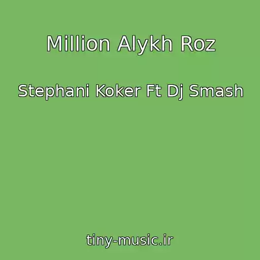 کاور آهنگ Million Alykh Roz از Stephani Koker Ft Dj Smash