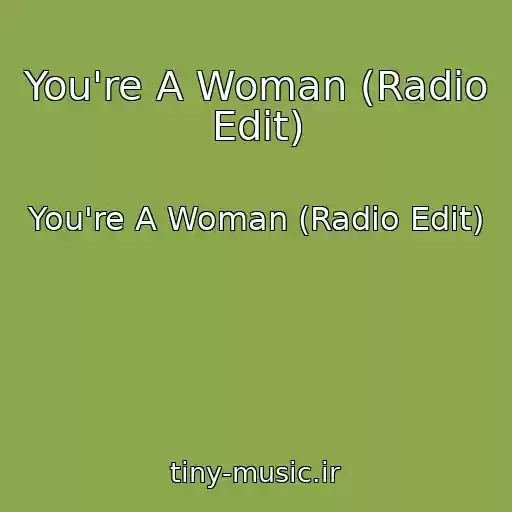 کاور آهنگ You're A Woman (Radio Edit) از You're A Woman (Radio Edit)