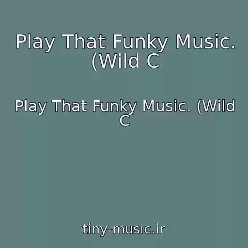 کاور آهنگ Play That Funky Music. (Wild C از Play That Funky Music. (Wild C