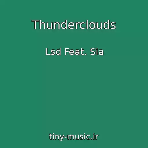 کاور آهنگ Thunderclouds از Lsd Feat. Sia