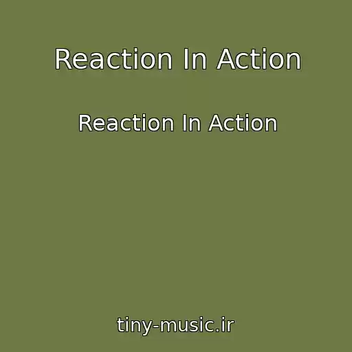 کاور آهنگ Reaction In Action از Reaction In Action
