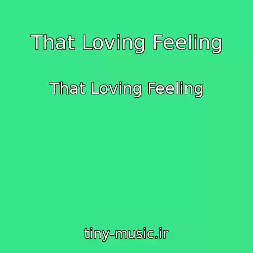 کاور آهنگ That Loving Feeling از That Loving Feeling