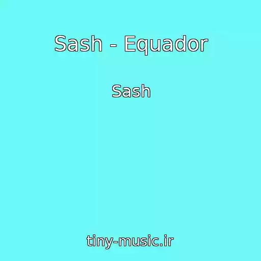 کاور آهنگ Sash - Equador از Sash