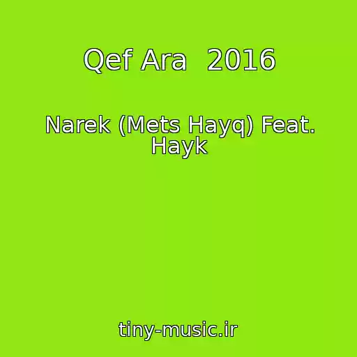 کاور آهنگ Qef Ara  2016 از Narek (Mets Hayq) Feat. Hayk