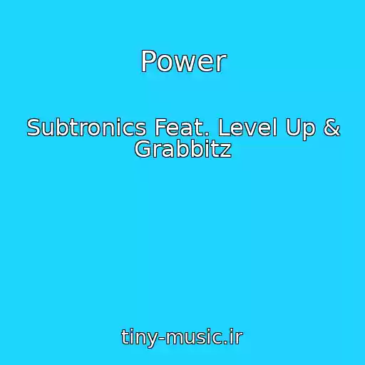 کاور آهنگ Power از Subtronics Feat. Level Up & Grabbitz