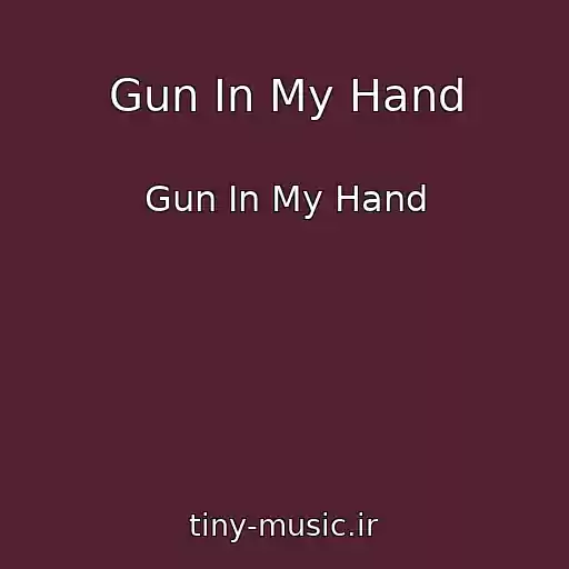 کاور آهنگ Gun In My Hand از Gun In My Hand