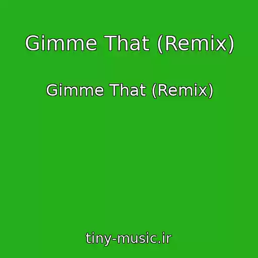 کاور آهنگ Gimme That (Remix) از Gimme That (Remix)