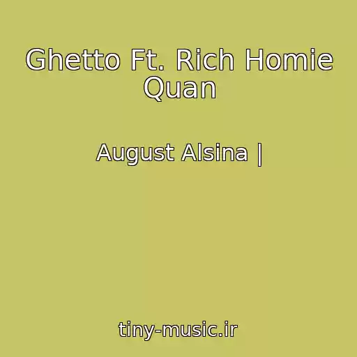 کاور آهنگ Ghetto Ft. Rich Homie Quan از August Alsina |