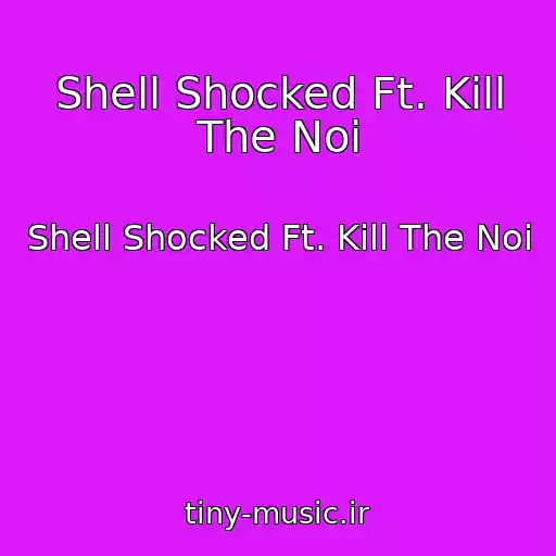 کاور آهنگ Shell Shocked Ft. Kill The Noi از Shell Shocked Ft. Kill The Noi