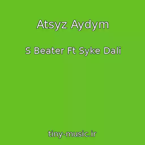 کاور آهنگ Atsyz Aydym از S Beater Ft Syke Dali