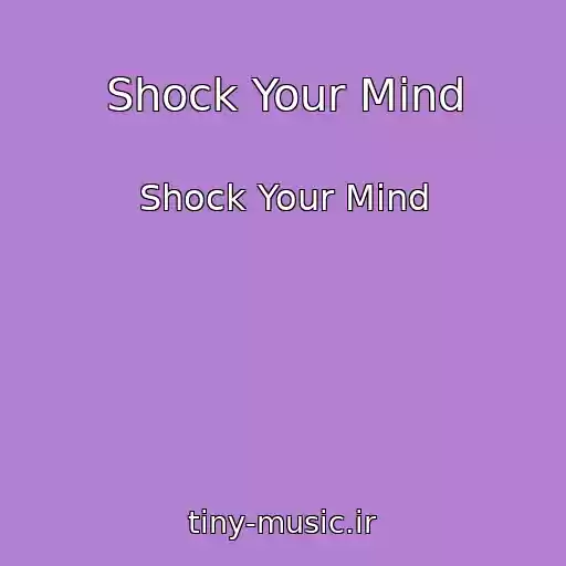 کاور آهنگ Shock Your Mind از Shock Your Mind