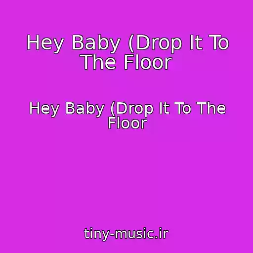 کاور آهنگ Hey Baby (Drop It To The Floor از Hey Baby (Drop It To The Floor