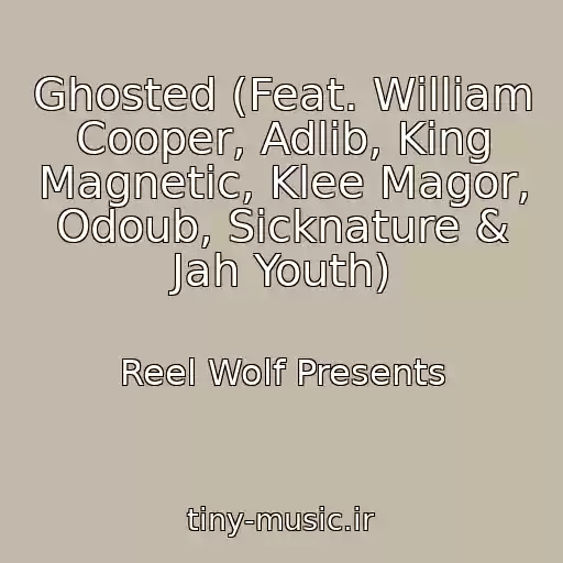 کاور آهنگ Ghosted (Feat. William Cooper, Adlib, King Magnetic, Klee Magor, Odoub, Sicknature & Jah Youth) از Reel Wolf Presents