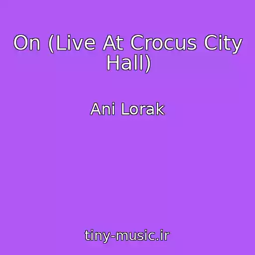 کاور آهنگ On (Live At Crocus City Hall) از Ani Lorak