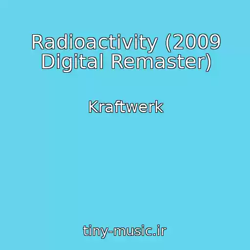 کاور آهنگ Radioactivity (2009 Digital Remaster) از Kraftwerk
