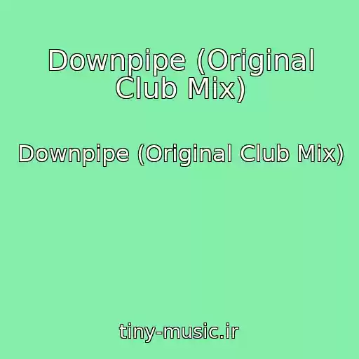 کاور آهنگ Downpipe (Original Club Mix) از Downpipe (Original Club Mix)