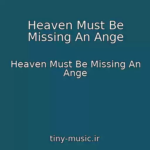 کاور آهنگ Heaven Must Be Missing An Ange از Heaven Must Be Missing An Ange