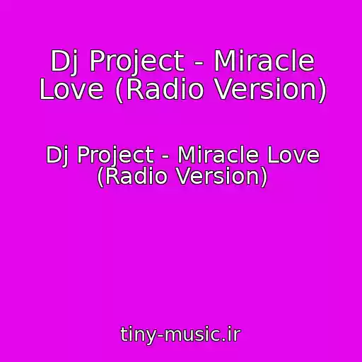 کاور آهنگ Dj Project - Miracle Love (Radio Version) از Dj Project - Miracle Love (Radio Version)